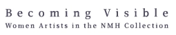 Becoming Visible — Women Artists in the NMH Collection